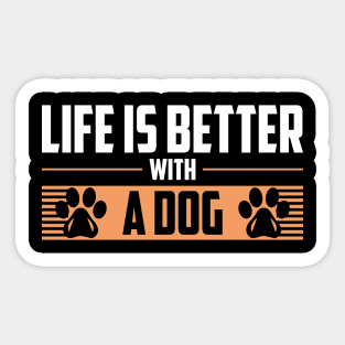 Life Is Better With A Dog Sticker